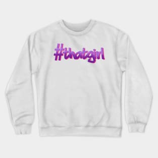 That Girl Purple  | hashtag that girl Crewneck Sweatshirt